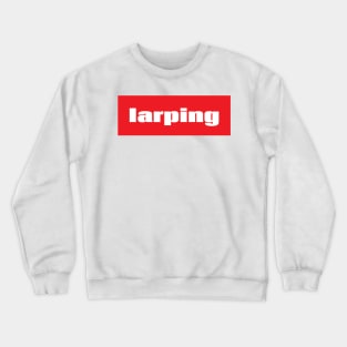 LARPing LARP Live Action Role Playing Game Crewneck Sweatshirt